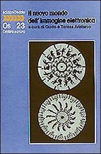 Il nuovo mondo dell'immagine elettronica  - Libro edizioni Dedalo 1993, Ombra sonora | Libraccio.it