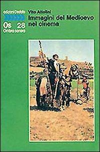 Immagini del Medioevo nel cinema - Vito Attolini - Libro edizioni Dedalo 1993, Ombra sonora | Libraccio.it