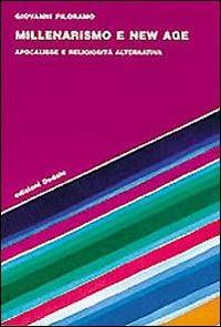 Millenarismo e New Age. Apocalisse e religiosità alternativa - Giovanni Filoramo - Libro edizioni Dedalo 1999, Strumenti/Scenari | Libraccio.it