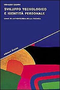 Sviluppo tecnologico e identità personale. Linee di antropologia della tecnica - Ubaldo Fadini - Libro edizioni Dedalo 2000, Strumenti/Scenari | Libraccio.it