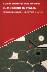 Il mobbing in Italia. Terrorismo psicologico nei rapporti di lavoro - Sandra Carrettin, Nino Recupero - Libro edizioni Dedalo 2001, Strumenti/Scenari | Libraccio.it