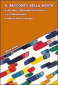 Il racconto della mente. Il mito nella relazione psicoanalitica  - Libro edizioni Dedalo 2002, Strumenti/Scenari | Libraccio.it