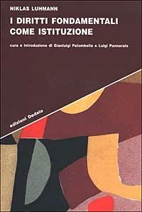 I diritti fondamentali come istituzione - Niklas Luhmann - Libro edizioni Dedalo 2002, Strumenti/Scenari | Libraccio.it