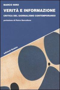 Verità e informazione. Critica del giornalismo contemporaneo - Marco Niro - Libro edizioni Dedalo 2005, Strumenti/Scenari | Libraccio.it