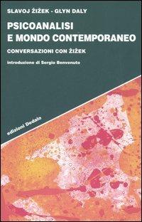 Psicoanalisi e mondo contemporaneo. Conversazioni con Zizek - Slavoj Zizek, Glyn Daly - Libro edizioni Dedalo 2006, Strumenti/Scenari | Libraccio.it