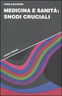 Medicina e sanità: snodi cruciali - Ivan Cavicchi - Libro edizioni Dedalo 2009, Strumenti/Scenari | Libraccio.it