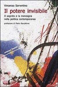 Il potere invisibile. Il segreto e la menzogna nella politica contemporanea - Vincenzo Sorrentino - Libro edizioni Dedalo 2011, Strumenti/Scenari | Libraccio.it