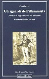 Gli sguardi dell'illuminista. Politica e ragione nell'età dei lumi