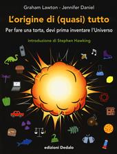 L' origine di (quasi) tutto. Per fare una torta, devi prima inventare l'universo