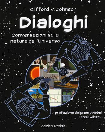 Dialoghi. Conversazioni sulla natura dell'universo - Clifford V. Johnson - Libro edizioni Dedalo 2018, Gli asteroidi | Libraccio.it