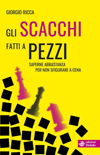 Gli scacchi fatti a pezzi. Saperne abbastanza per non sfigurare a cena - Giorgio Ricca - Libro edizioni Dedalo 2025, Gli asteroidi | Libraccio.it