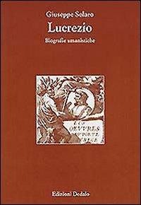 Lucrezio. Biografie umanistiche - Giuseppe Solaro - Libro edizioni Dedalo 2000, Paradosis | Libraccio.it