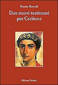 Due nuovi testimoni per Caritone - Renata Roncali - Libro edizioni Dedalo 2002, Paradosis | Libraccio.it