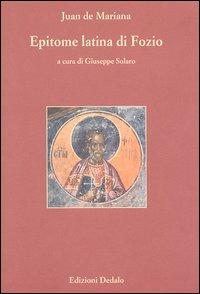 Epitome latina di Fozio. Testo latino - Juan De Mariana - Libro edizioni Dedalo 2004, Paradosis | Libraccio.it