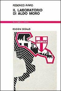 Il laboratorio di Aldo Moro - Federico Pirro - Libro edizioni Dedalo 1993, Nuova biblioteca Dedalo | Libraccio.it