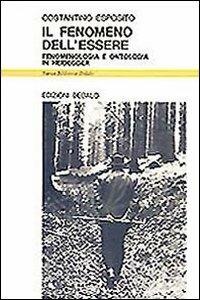 Il fenomeno dell'essere. Fenomenologia e ontologia in Heidegger - Costantino Esposito - Libro edizioni Dedalo 1993, Nuova biblioteca Dedalo | Libraccio.it