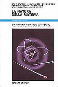 La natura della materia  - Libro edizioni Dedalo 1993, Nuova biblioteca Dedalo | Libraccio.it