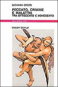 Peccato, crimine e malattia tra Ottocento e Novecento - Giovanni Greco - Libro edizioni Dedalo 1993, Nuova biblioteca Dedalo | Libraccio.it