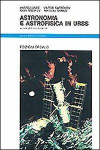 Astronomia e astrofisica in URSS  - Libro edizioni Dedalo 1993, Nuova biblioteca Dedalo | Libraccio.it