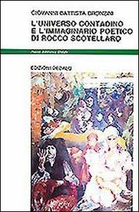 L' universo contadino e l'immaginario poetico di Rocco Scotellaro - G. Battista Bronzini - Libro edizioni Dedalo 1993, Nuova biblioteca Dedalo | Libraccio.it