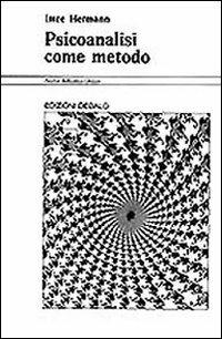 Psicoanalisi come metodo - Imre Hermann - Libro edizioni Dedalo 1993, Nuova biblioteca Dedalo | Libraccio.it
