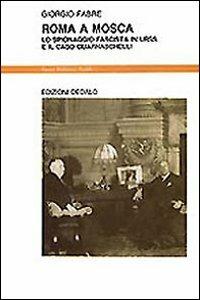 Roma a Mosca. Lo spionaggio fascista in Urss e il caso Guarnaschelli - Giorgio Fabre - Libro edizioni Dedalo 1993, Nuova biblioteca Dedalo | Libraccio.it