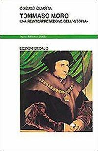 Tommaso Moro. Una reinterpretazione dell'«Utopia» - Cosimo Quarta - Libro edizioni Dedalo 1993, Nuova biblioteca Dedalo | Libraccio.it