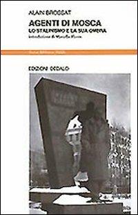 Agenti di Mosca. Lo stalinismo e la sua ombra - Alain Brossat - Libro edizioni Dedalo 1993, Nuova biblioteca Dedalo | Libraccio.it