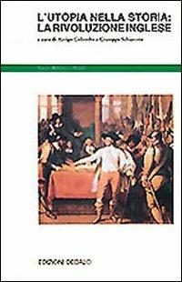 L' utopia nella storia: la rivoluzione inglese  - Libro edizioni Dedalo 1993, Nuova biblioteca Dedalo | Libraccio.it