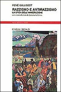 Razzismo e antirazzismo. La sfida dell'immigrazione - René Gallissot - Libro edizioni Dedalo 1993, Nuova biblioteca Dedalo | Libraccio.it