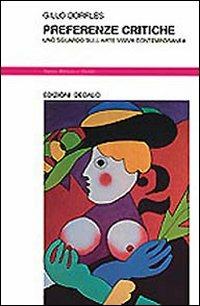 Preferenze critiche. Uno sguardo sull'arte visiva contemporanea - Gillo Dorfles - Libro edizioni Dedalo 1993, Nuova biblioteca Dedalo | Libraccio.it
