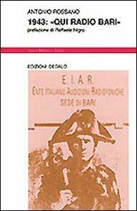 1943: «Qui radio Bari» - Antonio Rossano - Libro edizioni Dedalo 1993, Nuova biblioteca Dedalo | Libraccio.it