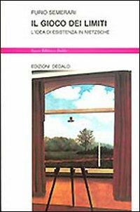 Il gioco dei limiti. L'idea di esistenza in Nietzsche - Furio Semerari - Libro edizioni Dedalo 1994, Nuova biblioteca Dedalo | Libraccio.it