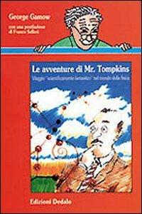 Le avventure di mr. Tompkins. Viaggio «Scientificamente fantastico» nel mondo della fisica - George Gamow - Libro edizioni Dedalo 1995, Nuova biblioteca Dedalo | Libraccio.it