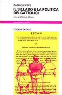 Il sillabo e la politica dei cattolici - Gabriele Pepe - Libro edizioni Dedalo 1995, Nuova biblioteca Dedalo | Libraccio.it