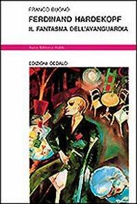 Ferdinand Hardekopf. Il fantasma dell'avanguardia - Franco Buono - Libro edizioni Dedalo 1996, Nuova biblioteca Dedalo | Libraccio.it
