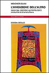 L' invenzione dell'altro. Saggi sul discorso antropologico - Mondher Kilani - Libro edizioni Dedalo 1997, Nuova biblioteca Dedalo | Libraccio.it