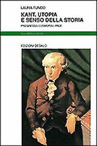 Kant. Utopia e senso della storia. Progresso, cosmopoli, pace - Laura Tundo Ferente - Libro edizioni Dedalo 1998, Nuova biblioteca Dedalo | Libraccio.it