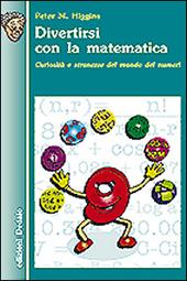 Divertirsi con la matematica. Curiosità e stranezze del mondo dei numeri