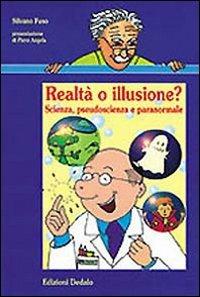 Realtà o illusione? Scienza, pseudoscienza e paranormale - Silvano Fuso - Libro edizioni Dedalo 1999, Nuova biblioteca Dedalo | Libraccio.it