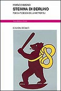 Stemma di Berlino. Poesia tedesca della metropoli - Franco Buono - Libro edizioni Dedalo 2000, Nuova biblioteca Dedalo | Libraccio.it
