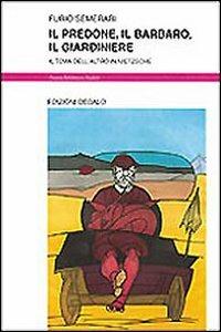 Il predone, il barbaro, il giardiniere. Il tema dell'altro in Nietzsche - Furio Semerari - Libro edizioni Dedalo 2000, Nuova biblioteca Dedalo | Libraccio.it