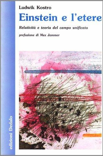 Einstein e l'etere. Relatività e teoria del campo unificato - Ludwik Kostro - Libro edizioni Dedalo 2001, Nuova biblioteca Dedalo | Libraccio.it