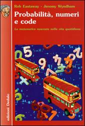 Probabilità, numeri e code. La matematica nascosta nella vita quotidiana