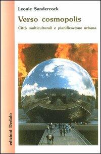 Verso cosmopolis. Città multiculturali e pianificazione urbana - Leonie Sandercock - Libro edizioni Dedalo 2004, Nuova biblioteca Dedalo | Libraccio.it