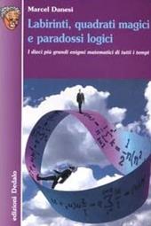 Labirinti, quadrati magici e paradossi logici. I dieci più grandi enigmi matematici di tutti i tempi