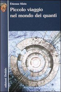 Piccolo viaggio nel mondo dei quanti - Étienne Klein - Libro edizioni Dedalo 2006, Nuova biblioteca Dedalo | Libraccio.it