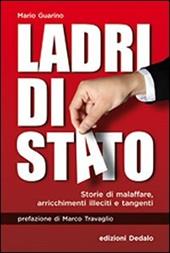 Ladri di Stato. Storie di malaffare, arricchimenti illeciti e tangenti