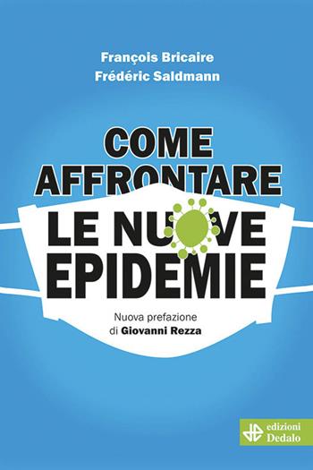 Come affrontare le nuove epidemie - François Bricaire, Frédéric Saldmann - Libro edizioni Dedalo 2020, Nuova biblioteca Dedalo | Libraccio.it
