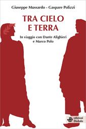 Tra cielo e terra. In viaggio con Dante Alighieri e Marco Polo